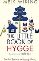 The Little Book of Hygge: Danish Secrets to Happy Living